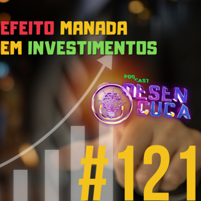 Capa episódio #121 Desencuca - Efeito Manada em Investimentos