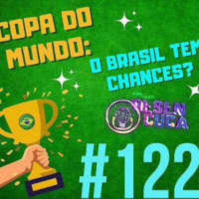 Capa episódio #122 Copa do Mundo: O Brasil tem Chances?