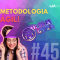 #45 Metodologia Ágil!